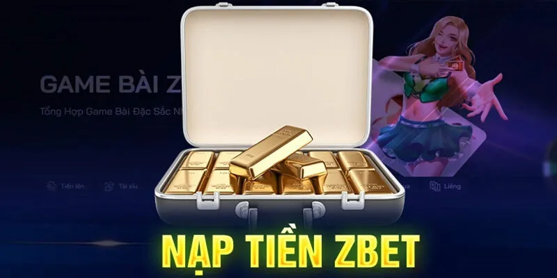 Nạp Tiền Zbet 2 Người chơi có thể gửi tiền bằng nhiều hình thức khác nhau