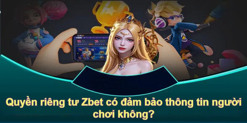 Quyền Riêng Tư 2 Đảm bảo dữ liệu hội viên là nghĩa vụ cần thực hiện của nhà cái ZBET